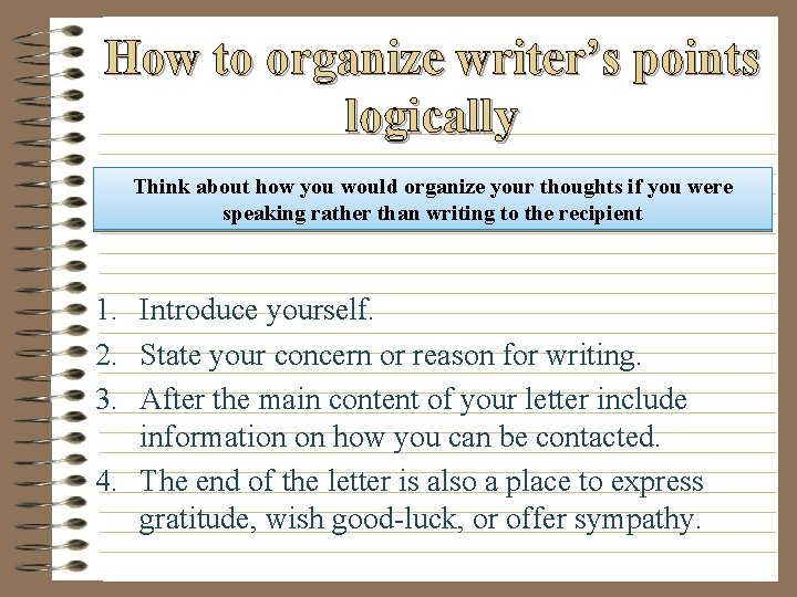 How to organize writer’s points logically Think about how you would organize your thoughts