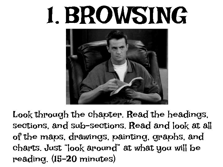 1. BROWSING Look through the chapter. Read the headings, sections, and sub-sections. Read and