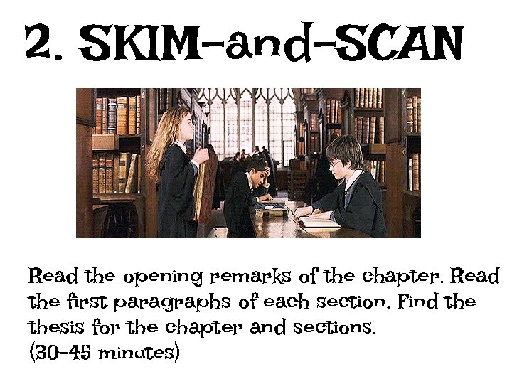 2. SKIM-and-SCAN Read the opening remarks of the chapter. Read the first paragraphs of