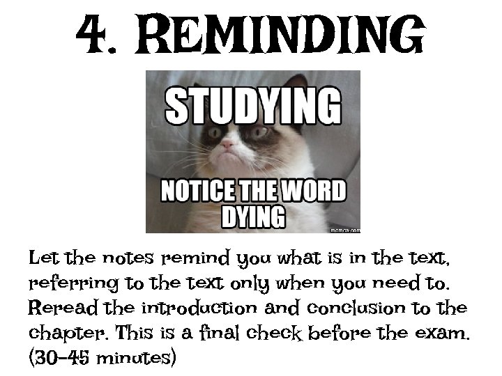 4. REMINDING Let the notes remind you what is in the text, referring to