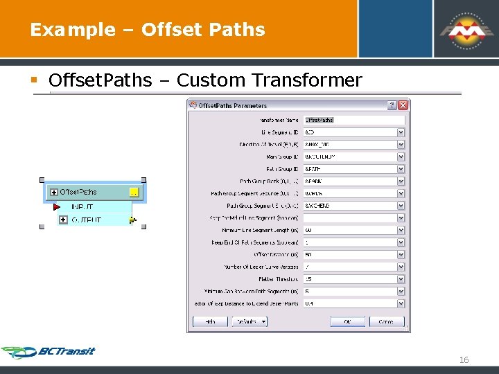 Example – Offset Paths § Offset. Paths – Custom Transformer 16 Example – Offset Paths § Offset. Paths – Custom Transformer 16