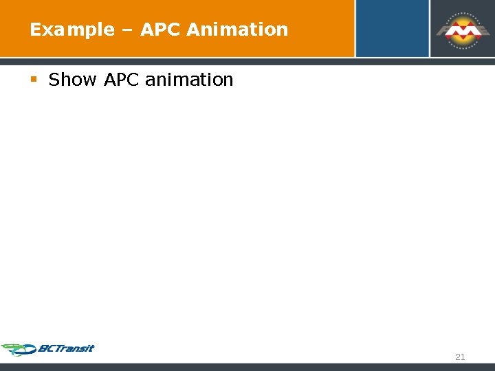 Example – APC Animation § Show APC animation 21 Example – APC Animation § Show APC animation 21