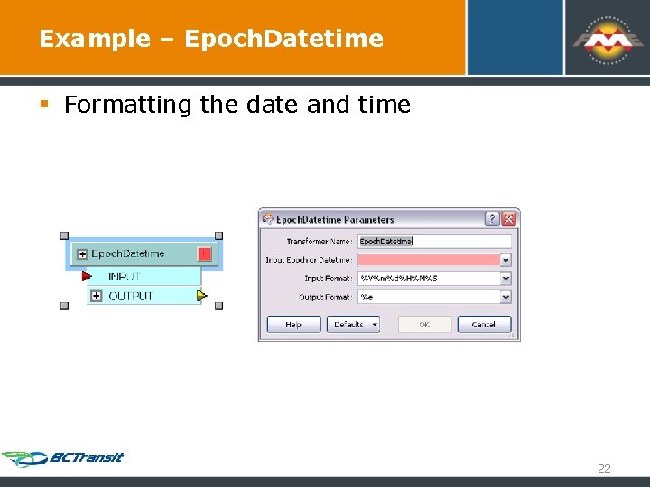 Example – Epoch. Datetime § Formatting the date and time 22 Example – Epoch. Datetime § Formatting the date and time 22