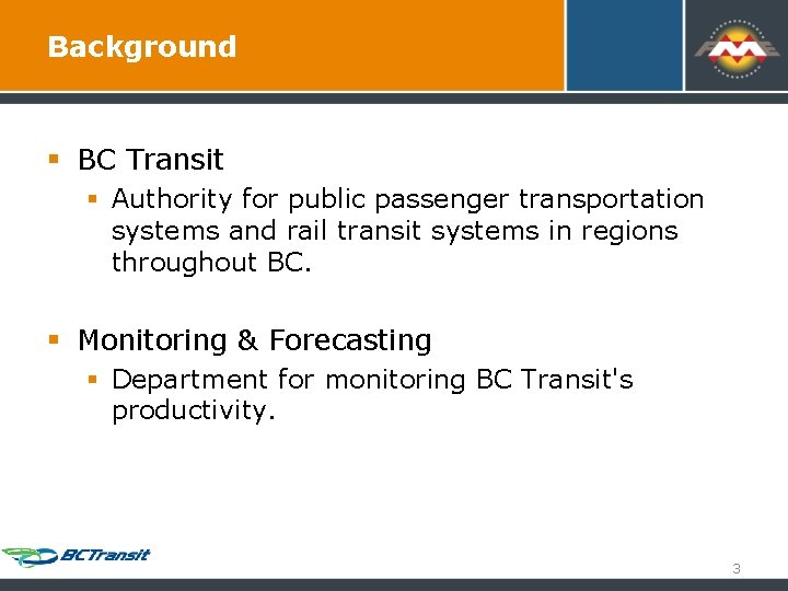 Background § BC Transit § Authority for public passenger transportation systems and rail transit Background § BC Transit § Authority for public passenger transportation systems and rail transit
