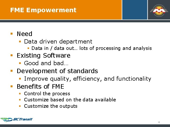 FME Empowerment § Need § Data driven department § Data in / data out… FME Empowerment § Need § Data driven department § Data in / data out…