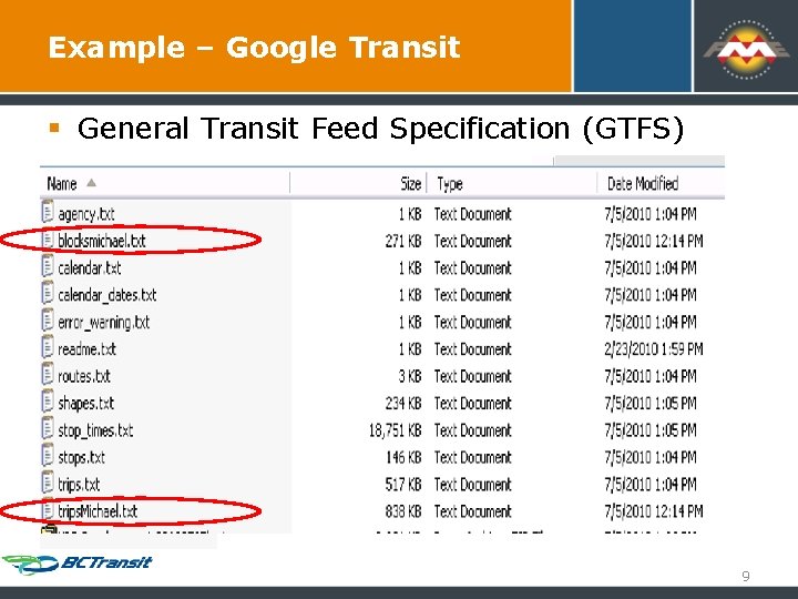Example – Google Transit § General Transit Feed Specification (GTFS) 9 Example – Google Transit § General Transit Feed Specification (GTFS) 9