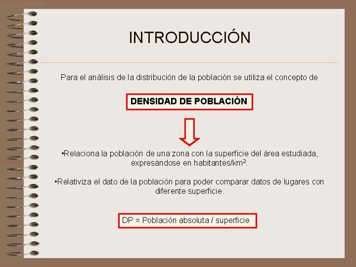 INTRODUCCIÓN Para el análisis de la distribución de la población se utiliza el concepto