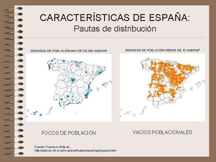 CARACTERÍSTICAS DE ESPAÑA: Pautas de distribución DENSIDAD DE POBLACIÓN MAYOR DE 200 HAB/KM 2
