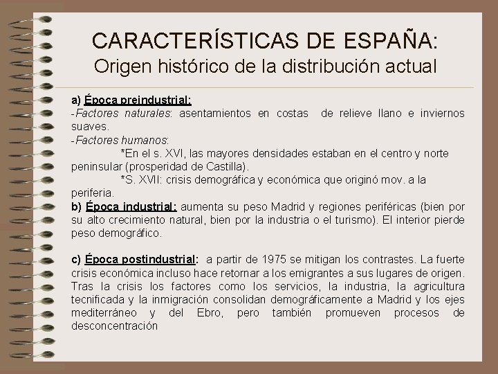CARACTERÍSTICAS DE ESPAÑA: Origen histórico de la distribución actual a) Época preindustrial: -Factores naturales:
