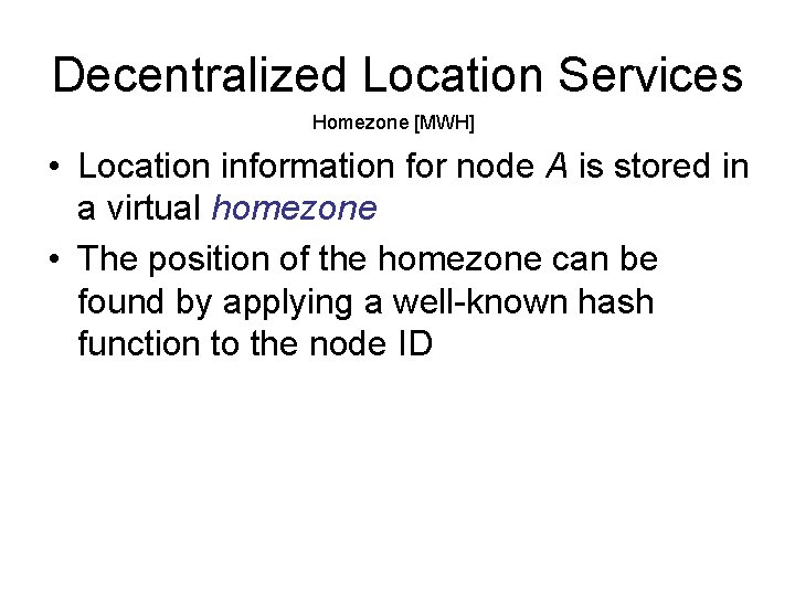 Decentralized Location Services Homezone [MWH] • Location information for node A is stored in