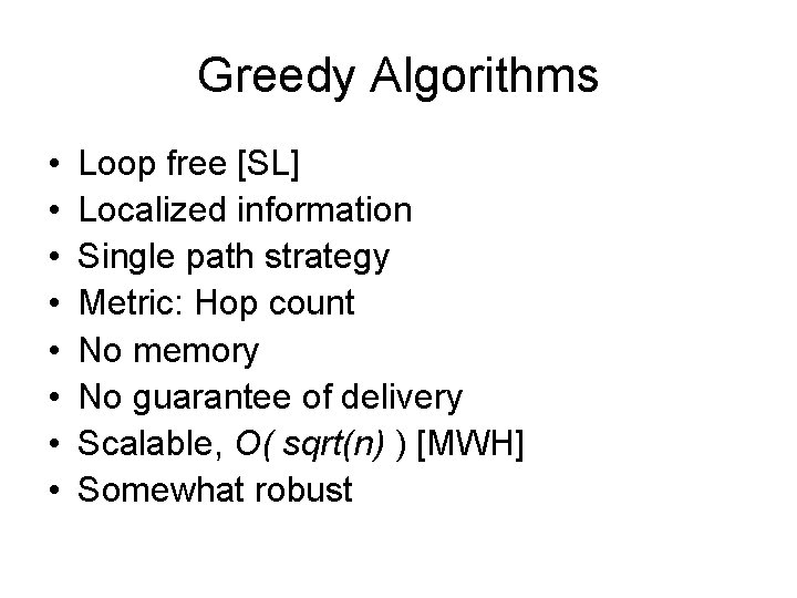 Greedy Algorithms • • Loop free [SL] Localized information Single path strategy Metric: Hop