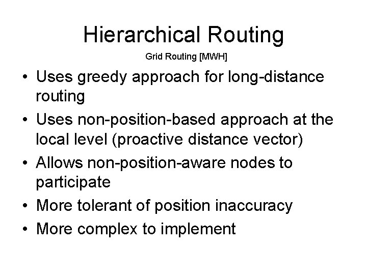 Hierarchical Routing Grid Routing [MWH] • Uses greedy approach for long-distance routing • Uses