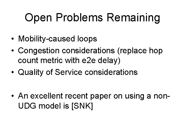 Open Problems Remaining • Mobility-caused loops • Congestion considerations (replace hop count metric with