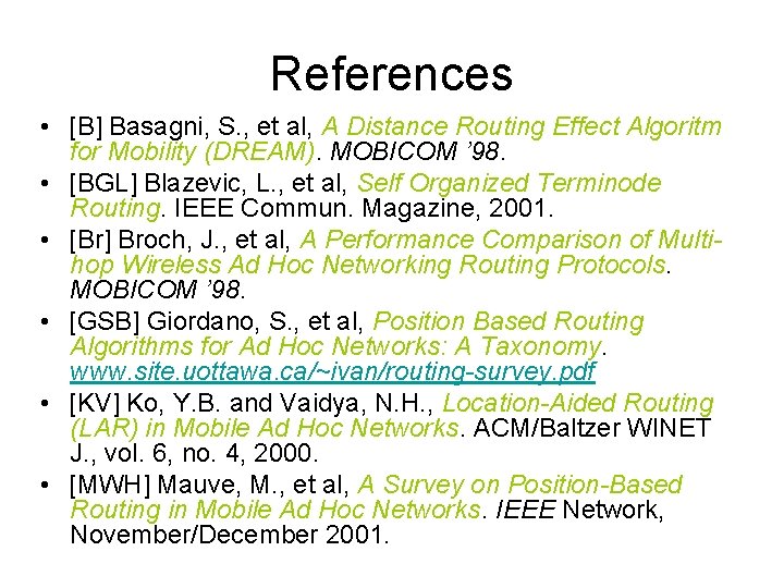 References • [B] Basagni, S. , et al, A Distance Routing Effect Algoritm for