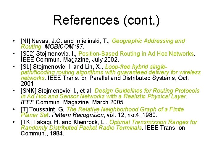 References (cont. ) • [NI] Navas, J. C. and Imielinski, T. , Geographic Addressing