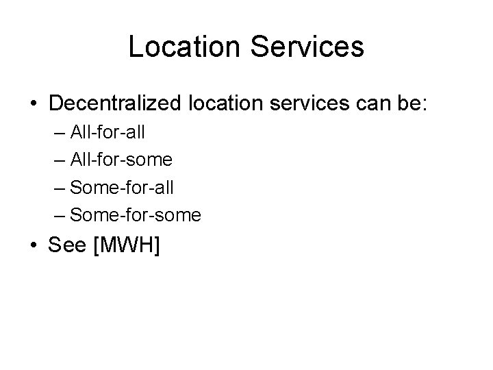 Location Services • Decentralized location services can be: – All-for-all – All-for-some – Some-for-all