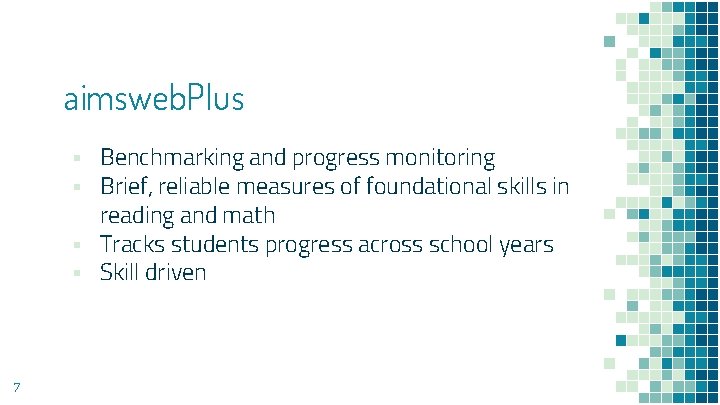 aimsweb. Plus ▪ Benchmarking and progress monitoring ▪ Brief, reliable measures of foundational skills aimsweb. Plus ▪ Benchmarking and progress monitoring ▪ Brief, reliable measures of foundational skills