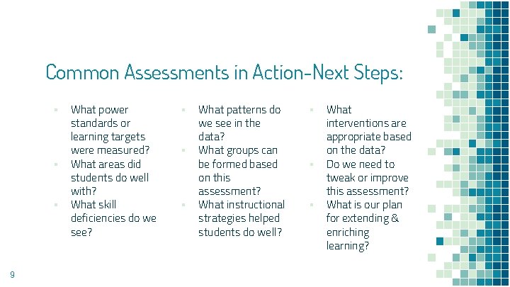 Common Assessments in Action-Next Steps: ▪ ▪ ▪ 9 What power standards or learning Common Assessments in Action-Next Steps: ▪ ▪ ▪ 9 What power standards or learning