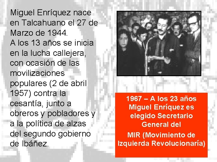 Miguel Enríquez nace en Talcahuano el 27 de Marzo de 1944. A los 13