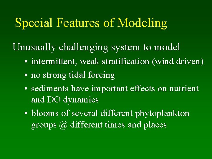 Special Features of Modeling Unusually challenging system to model • intermittent, weak stratification (wind