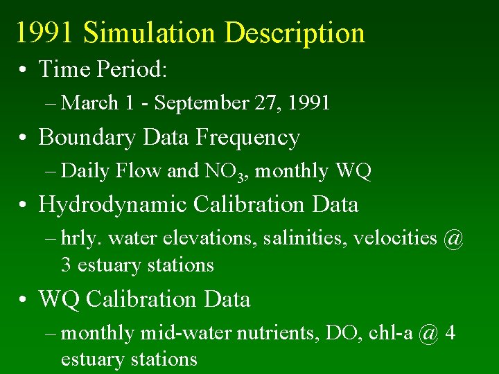 1991 Simulation Description • Time Period: – March 1 - September 27, 1991 •