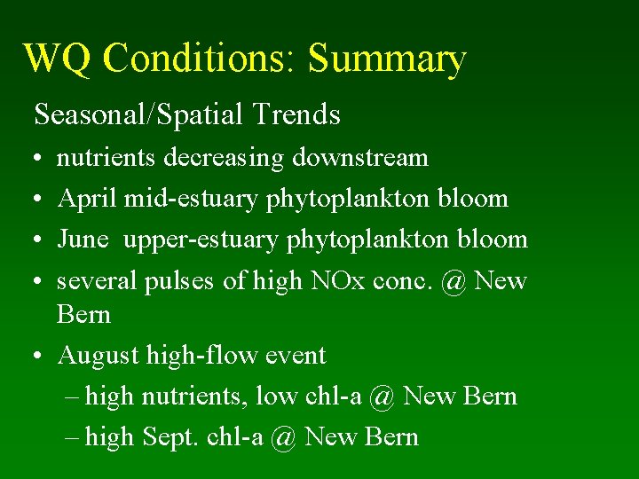 WQ Conditions: Summary Seasonal/Spatial Trends • • nutrients decreasing downstream April mid-estuary phytoplankton bloom