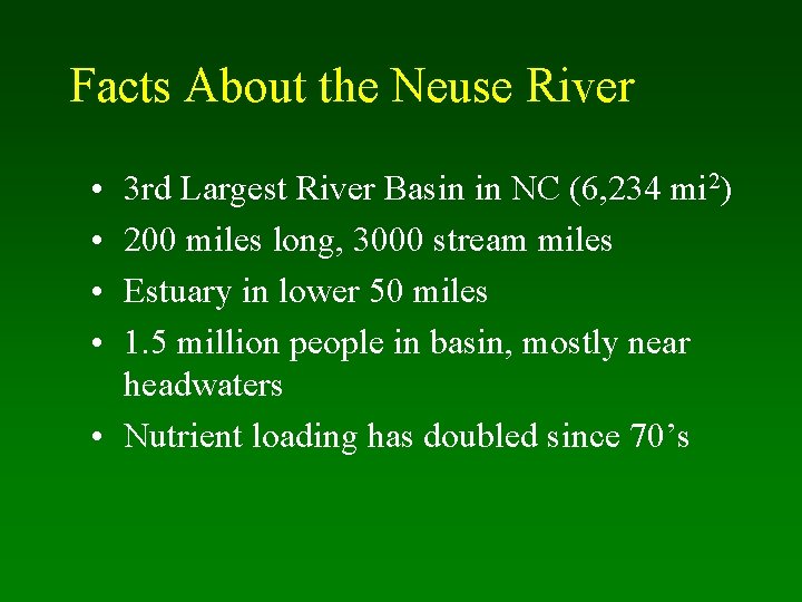 Facts About the Neuse River • • 3 rd Largest River Basin in NC