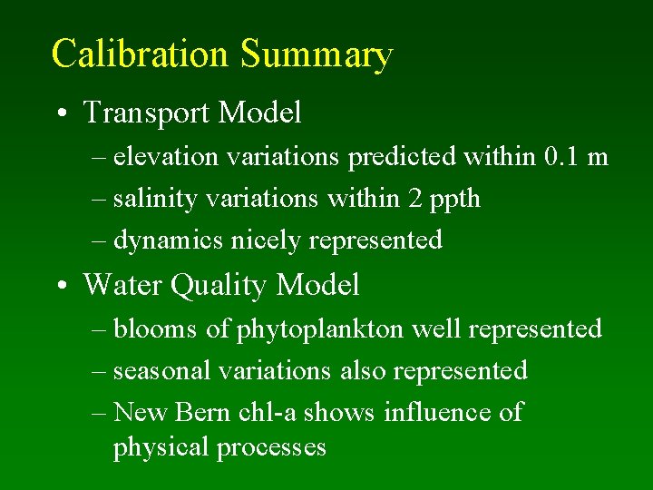 Calibration Summary • Transport Model – elevation variations predicted within 0. 1 m –
