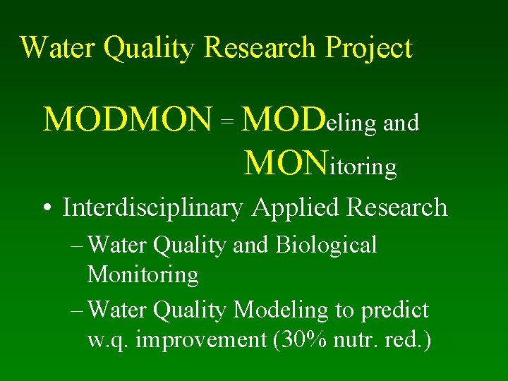 Water Quality Research Project MODMON = MODeling and MONitoring • Interdisciplinary Applied Research –
