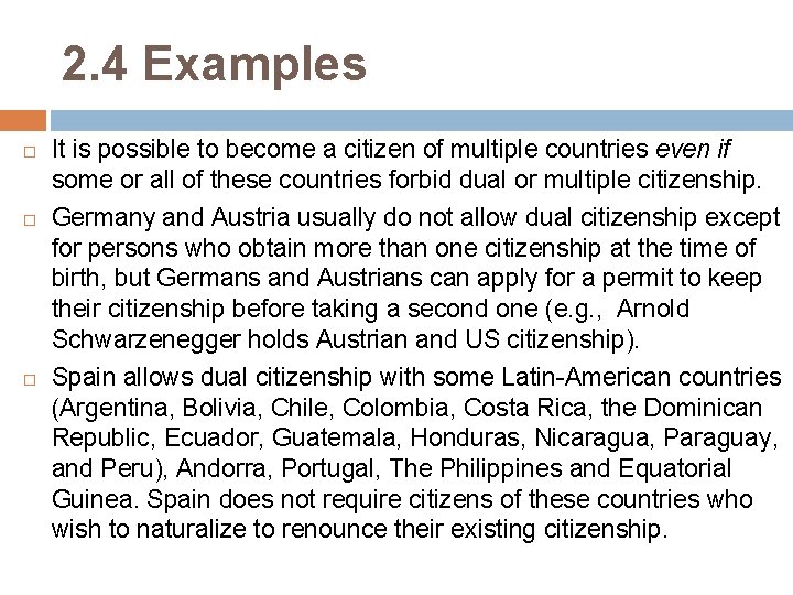 2. 4 Examples It is possible to become a citizen of multiple countries even