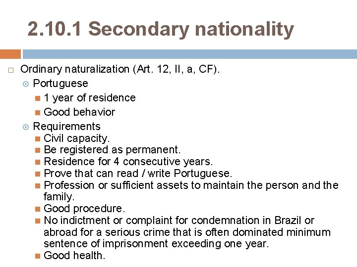 2. 10. 1 Secondary nationality Ordinary naturalization (Art. 12, II, a, CF). Portuguese 1