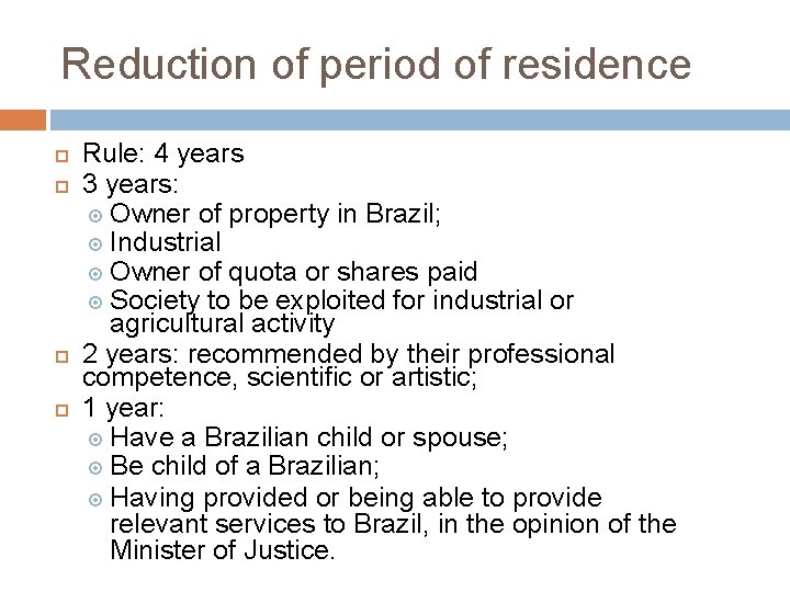 Reduction of period of residence Rule: 4 years 3 years: Owner of property in
