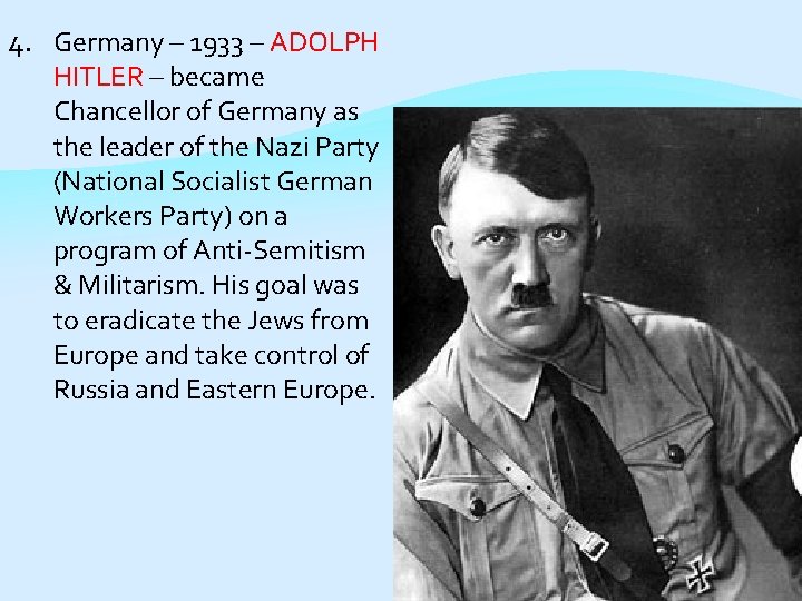 4. Germany – 1933 – ADOLPH HITLER – became Chancellor of Germany as the