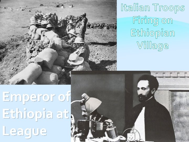 Italian Troops Firing on Ethiopian Village Emperor of Ethiopia at League 