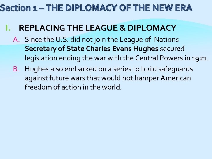 Section 1 – THE DIPLOMACY OF THE NEW ERA I. REPLACING THE LEAGUE &