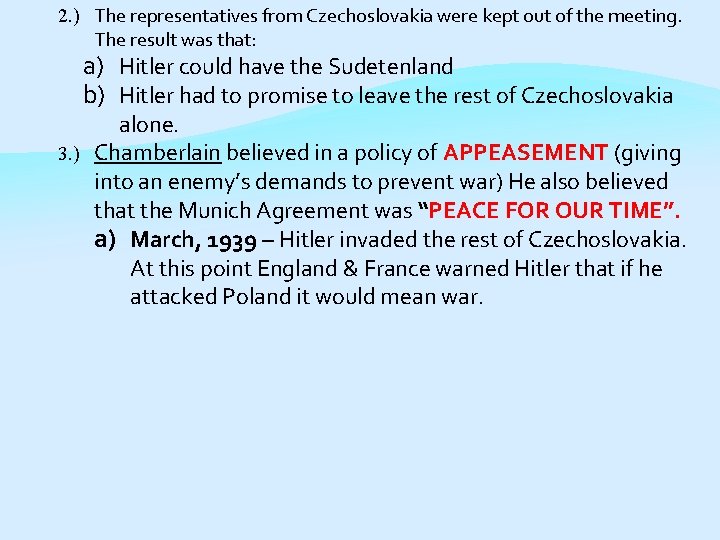 2. ) The representatives from Czechoslovakia were kept out of the meeting. The result