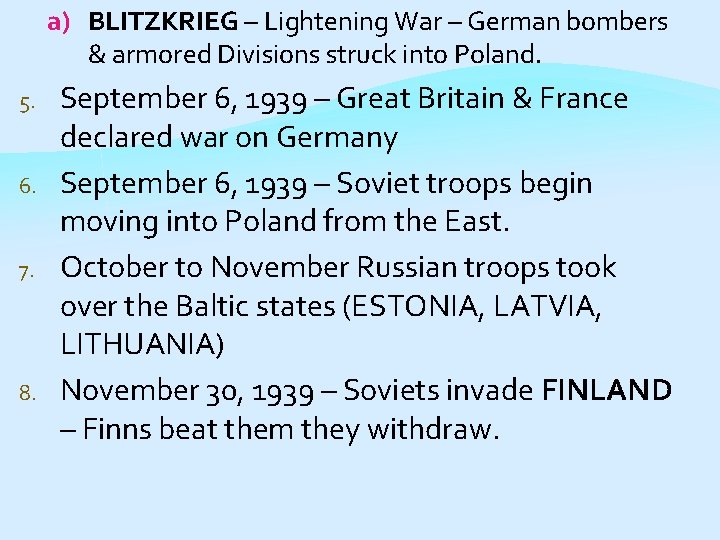 a) BLITZKRIEG – Lightening War – German bombers & armored Divisions struck into Poland.