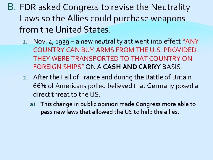 B. FDR asked Congress to revise the Neutrality Laws so the Allies could purchase
