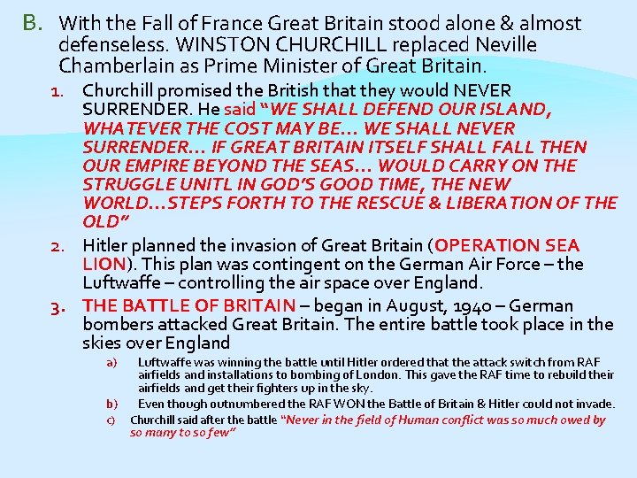 B. With the Fall of France Great Britain stood alone & almost defenseless. WINSTON