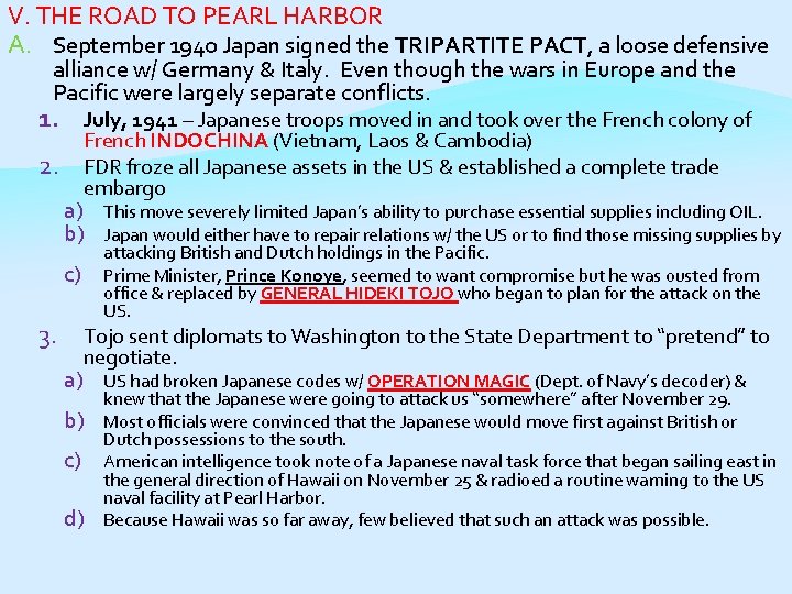 V. THE ROAD TO PEARL HARBOR A. September 1940 Japan signed the TRIPARTITE PACT,