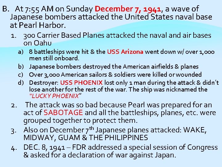 B. At 7: 55 AM on Sunday December 7, 1941, a wave of Japanese