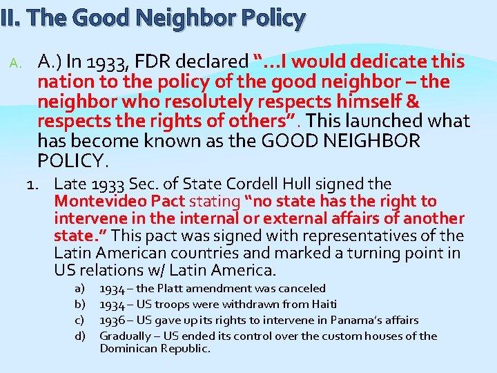 II. The Good Neighbor Policy A. ) In 1933, FDR declared “…I would dedicate