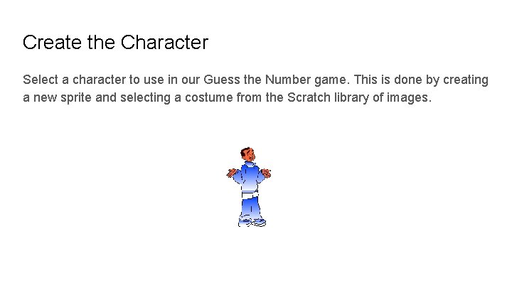 Create the Character Select a character to use in our Guess the Number game.
