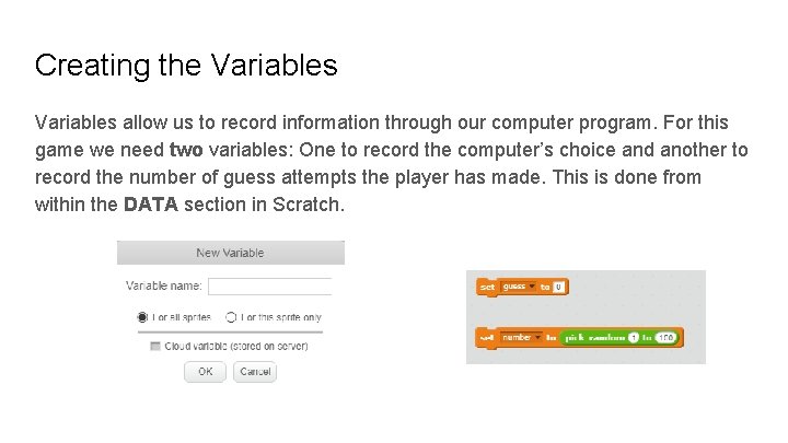 Creating the Variables allow us to record information through our computer program. For this