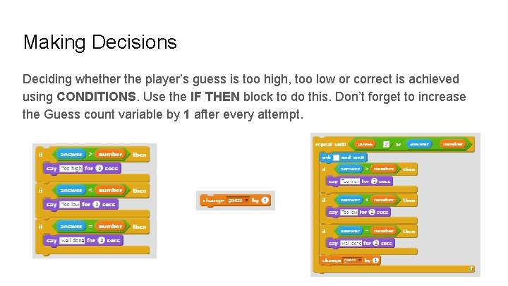 Making Decisions Deciding whether the player’s guess is too high, too low or correct