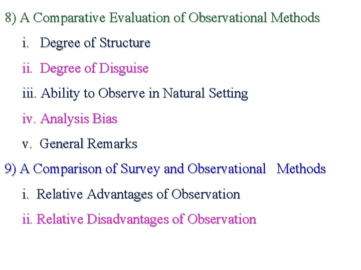 8) A Comparative Evaluation of Observational Methods i. Degree of Structure ii. Degree of