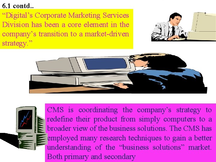 6. 1 contd. . “Digital’s Corporate Marketing Services Division has been a core element