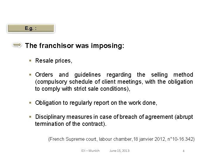 E. g. : The franchisor was imposing: § Resale prices, § Orders and guidelines