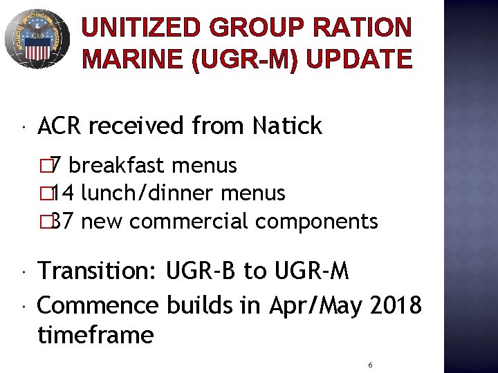 UNITIZED GROUP RATION MARINE (UGR-M) UPDATE ACR received from Natick � 7 breakfast menus