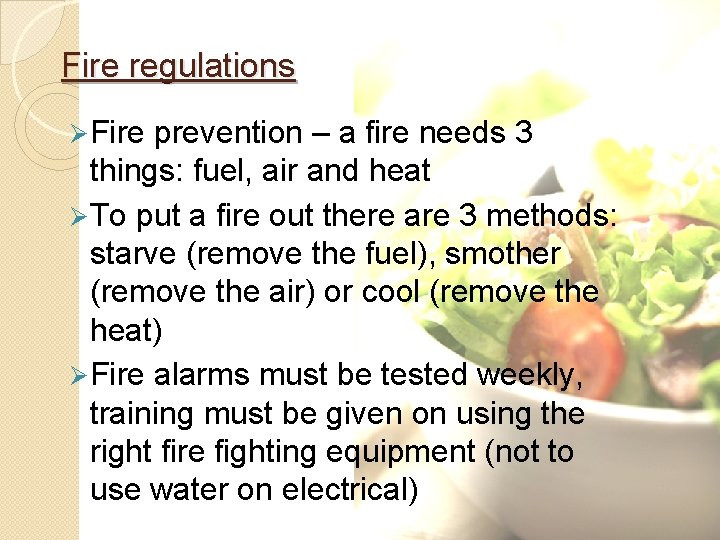 Fire regulations Ø Fire prevention – a fire needs 3 things: fuel, air and